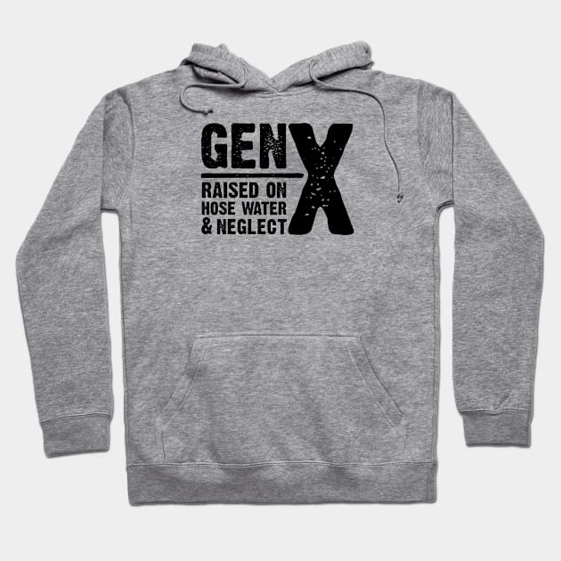 GEN-X raised on hose water & neglect Hoodie by JP